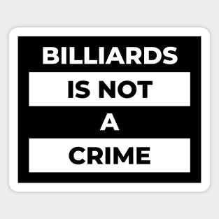 Billiards Is Not A Crime (White Print) Magnet